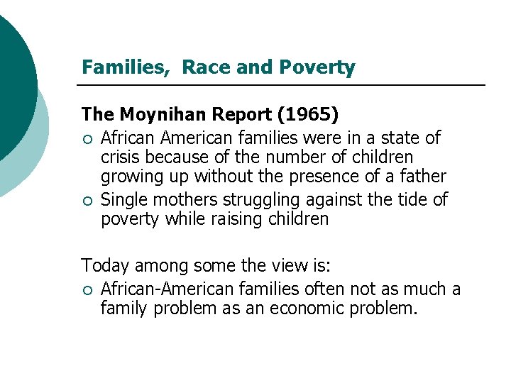 Families, Race and Poverty The Moynihan Report (1965) ¡ African American families were in