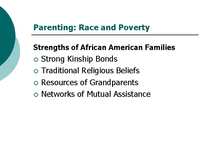 Parenting: Race and Poverty Strengths of African American Families ¡ ¡ Strong Kinship Bonds