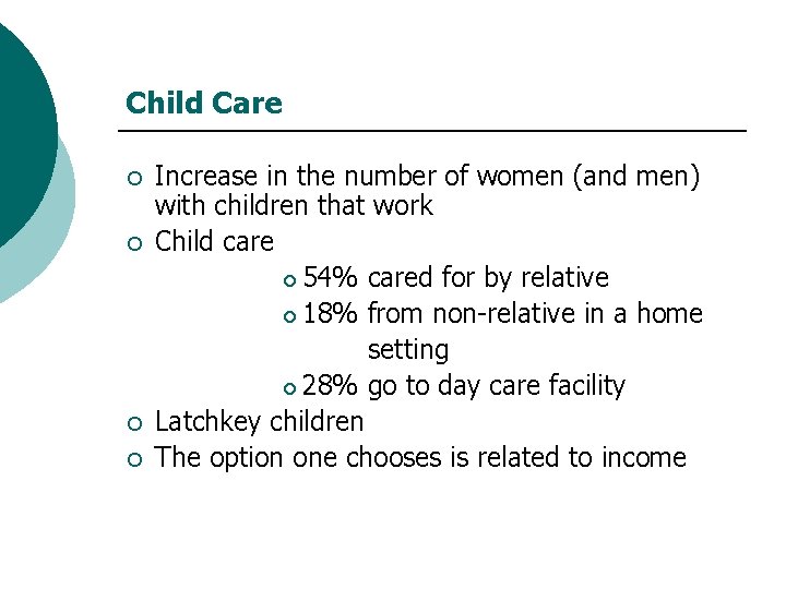 Child Care ¡ ¡ Increase in the number of women (and men) with children