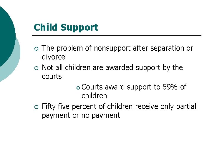 Child Support ¡ ¡ ¡ The problem of nonsupport after separation or divorce Not