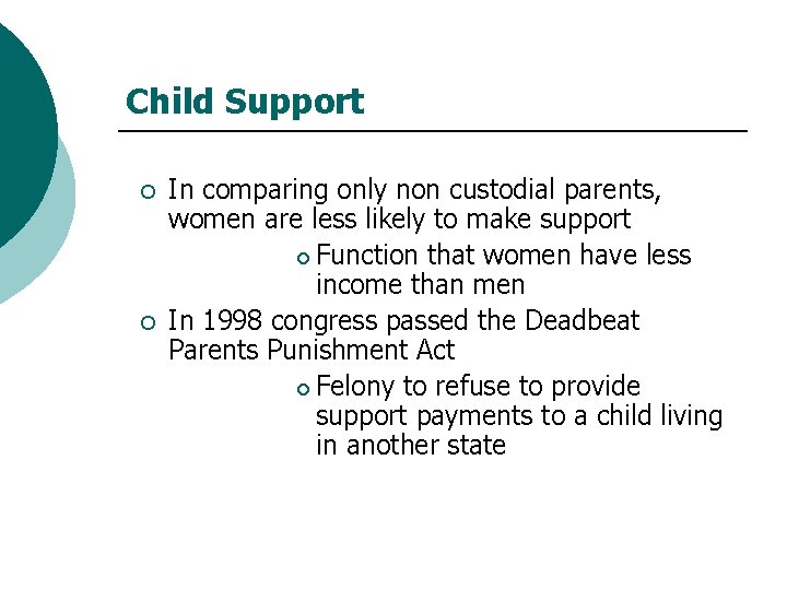 Child Support ¡ ¡ In comparing only non custodial parents, women are less likely