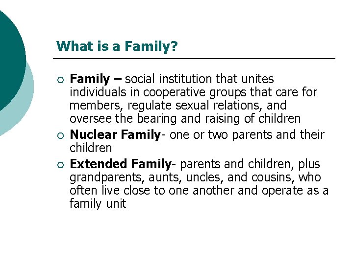 What is a Family? ¡ ¡ ¡ Family – social institution that unites individuals