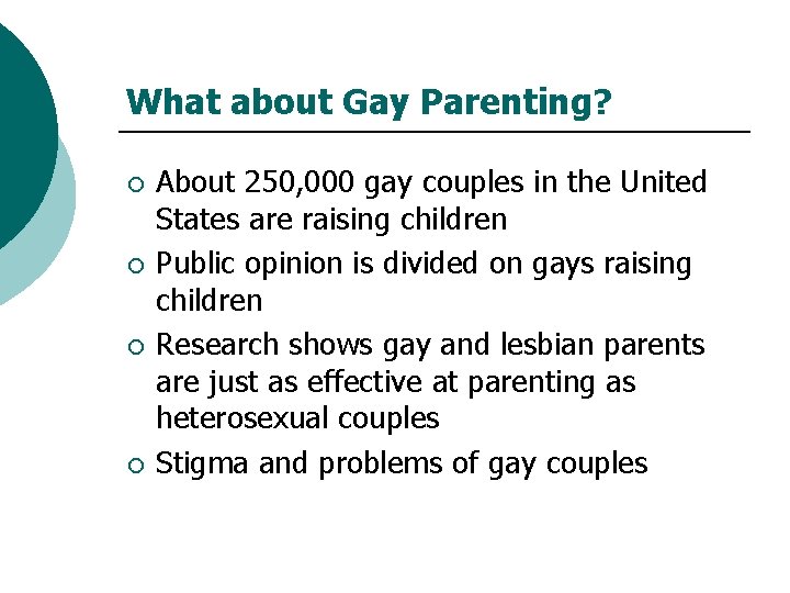 What about Gay Parenting? ¡ ¡ About 250, 000 gay couples in the United