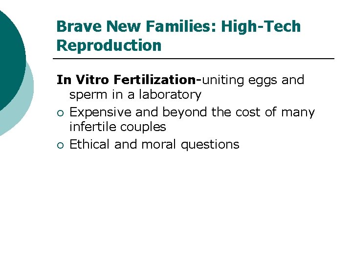 Brave New Families: High-Tech Reproduction In Vitro Fertilization-uniting eggs and sperm in a laboratory