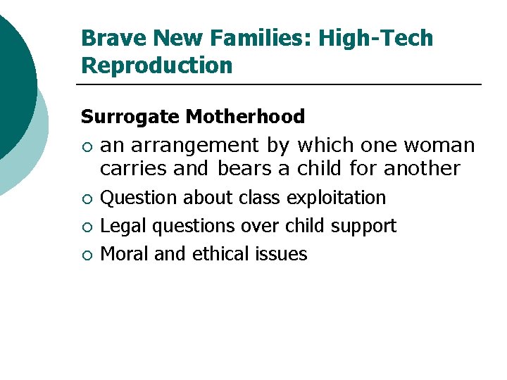 Brave New Families: High-Tech Reproduction Surrogate Motherhood ¡ an arrangement by which one woman