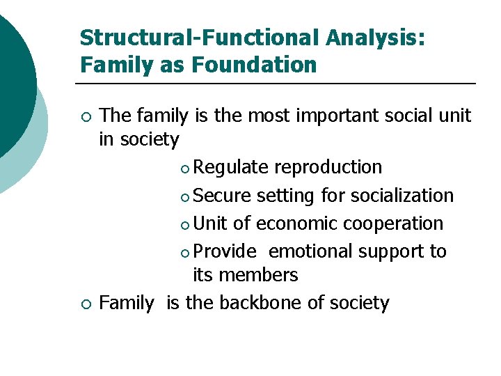 Structural-Functional Analysis: Family as Foundation ¡ ¡ The family is the most important social