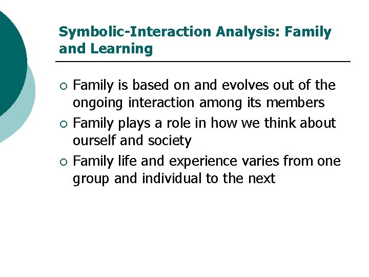 Symbolic-Interaction Analysis: Family and Learning ¡ ¡ ¡ Family is based on and evolves