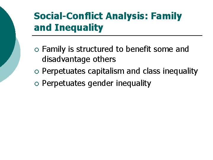 Social-Conflict Analysis: Family and Inequality ¡ ¡ ¡ Family is structured to benefit some
