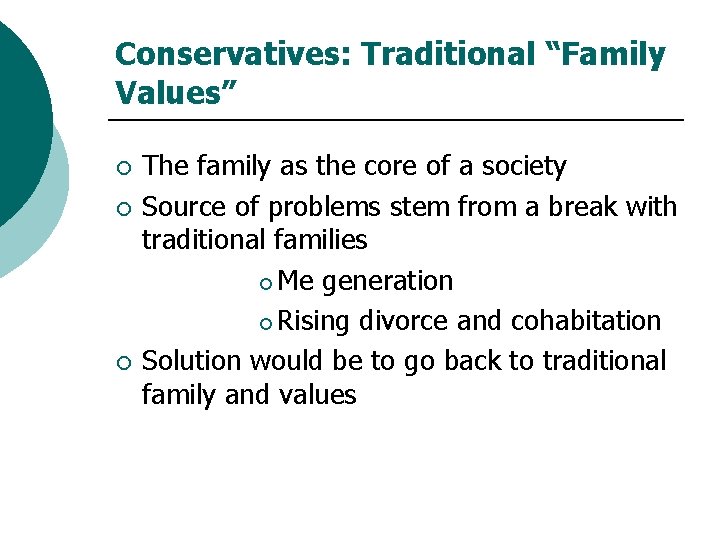 Conservatives: Traditional “Family Values” ¡ ¡ ¡ The family as the core of a