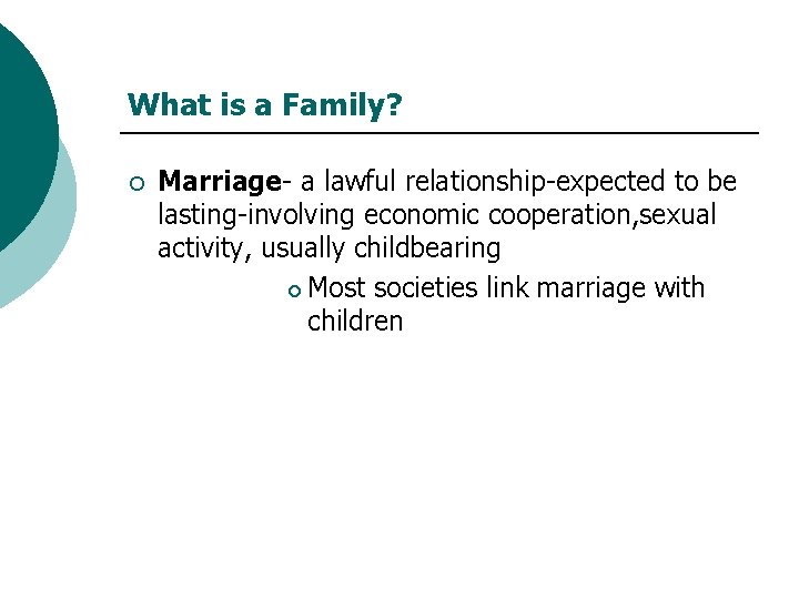 What is a Family? ¡ Marriage- a lawful relationship-expected to be lasting-involving economic cooperation,