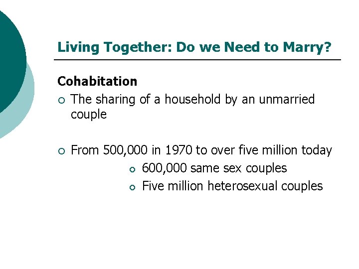 Living Together: Do we Need to Marry? Cohabitation ¡ The sharing of a household