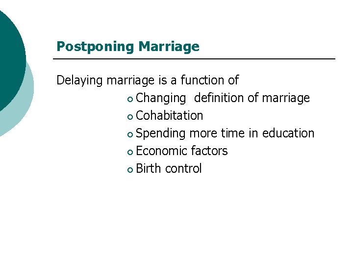 Postponing Marriage Delaying marriage is a function of ¡ Changing definition of marriage ¡