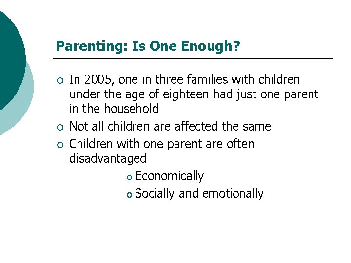 Parenting: Is One Enough? ¡ ¡ ¡ In 2005, one in three families with