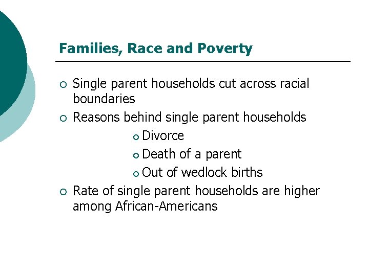 Families, Race and Poverty ¡ ¡ ¡ Single parent households cut across racial boundaries