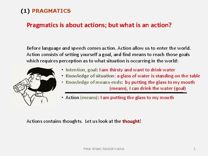 (1) PRAGMATICS Pragmatics is about actions; but what is an action? Before language and