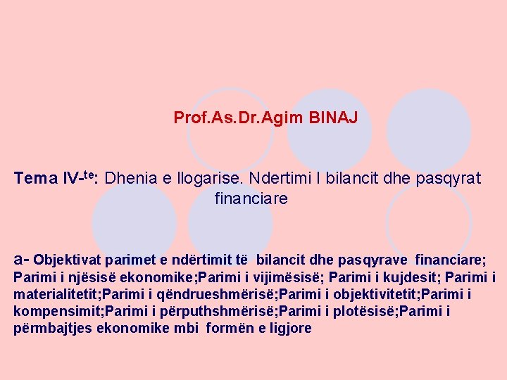 Prof. As. Dr. Agim BINAJ Tema IV-te: Dhenia e llogarise. Ndertimi I bilancit dhe