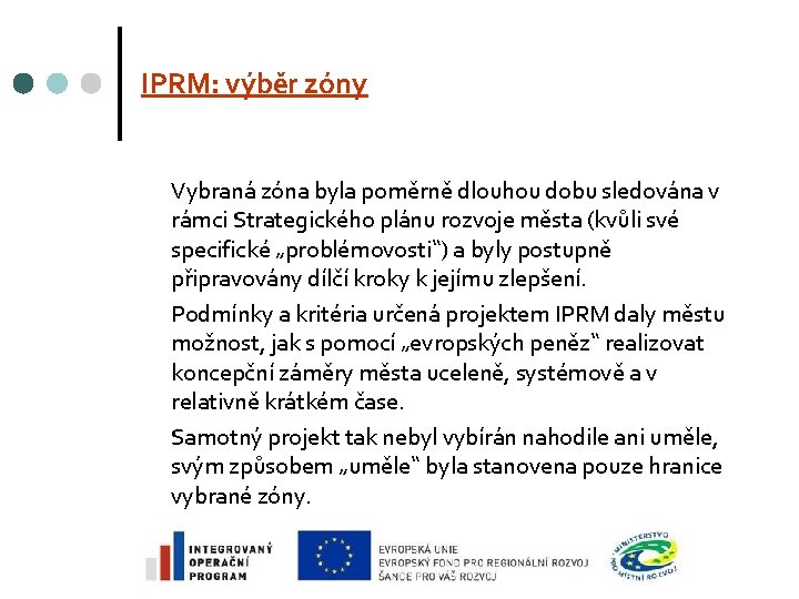 IPRM: výběr zóny Vybraná zóna byla poměrně dlouhou dobu sledována v rámci Strategického plánu