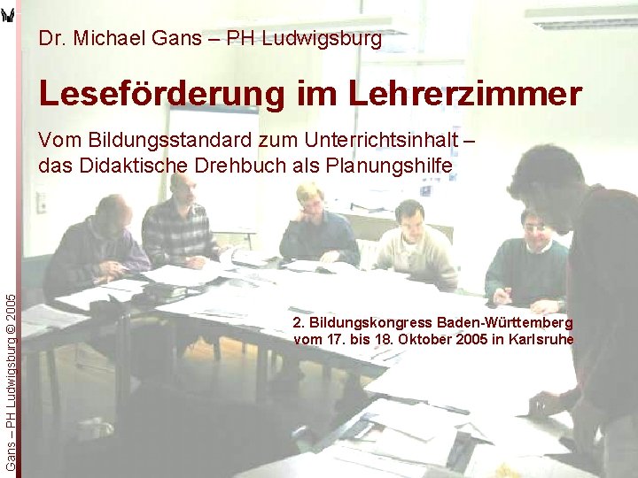 Dr. Michael Gans – PH Ludwigsburg Leseförderung im Lehrerzimmer Gans – PH Ludwigsburg ©