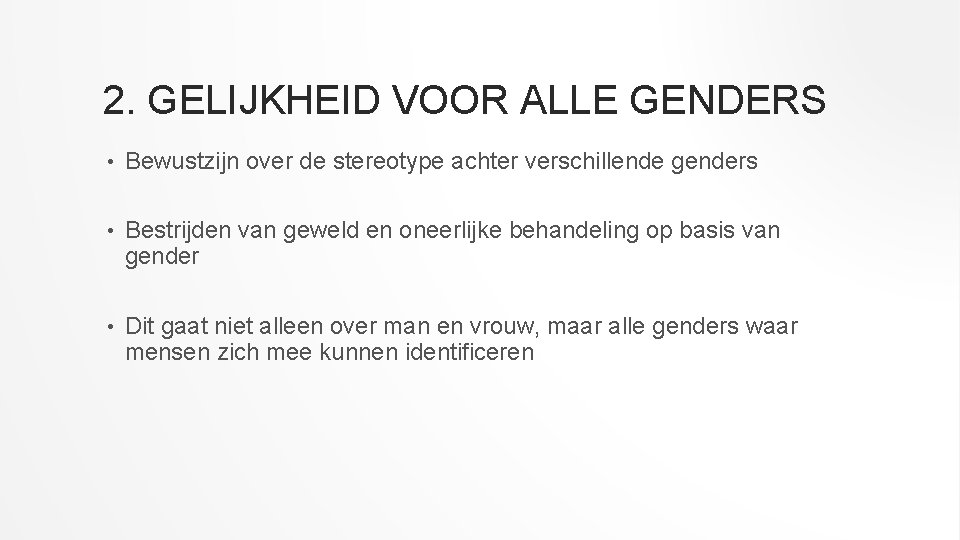 2. GELIJKHEID VOOR ALLE GENDERS • Bewustzijn over de stereotype achter verschillende genders •