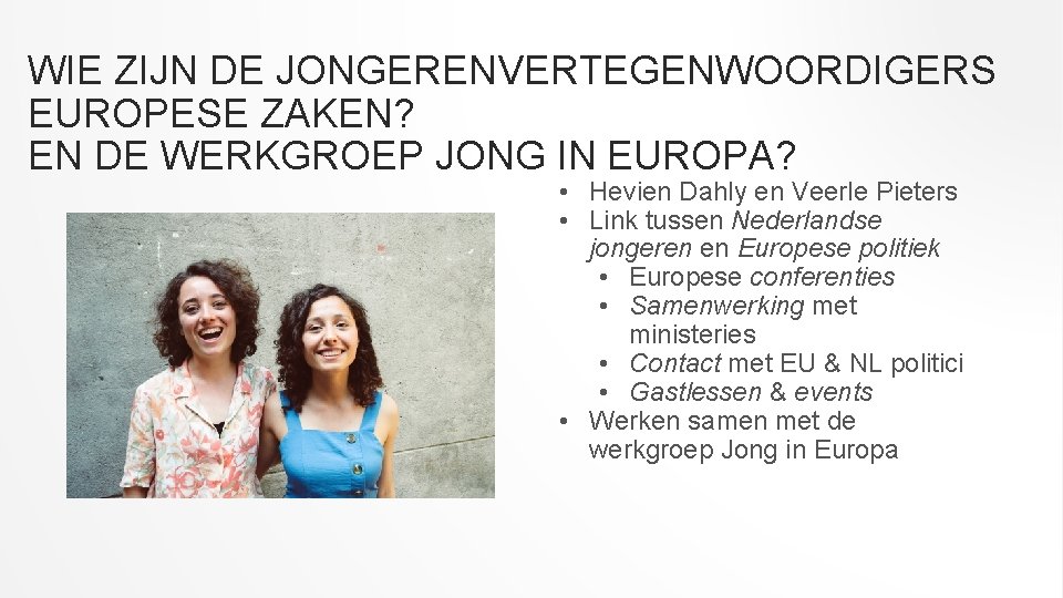 WIE ZIJN DE JONGERENVERTEGENWOORDIGERS EUROPESE ZAKEN? EN DE WERKGROEP JONG IN EUROPA? • Hevien