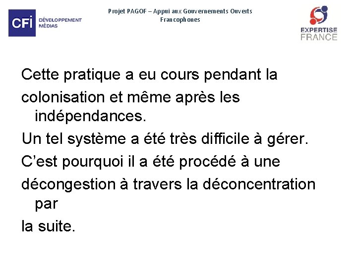 Projet PAGOF – Appui aux Gouvernements Ouverts Francophones Cette pratique a eu cours pendant