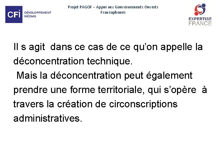 Projet PAGOF – Appui aux Gouvernements Ouverts Francophones Il s agit dans ce cas