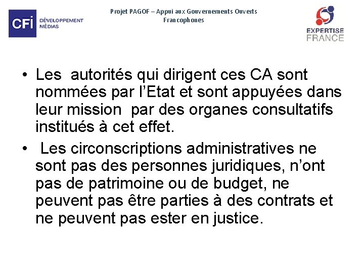 Projet PAGOF – Appui aux Gouvernements Ouverts Francophones • Les autorités qui dirigent ces