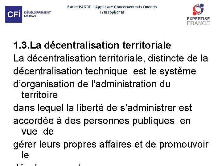 Projet PAGOF – Appui aux Gouvernements Ouverts Francophones 1. 3. La décentralisation territoriale, distincte
