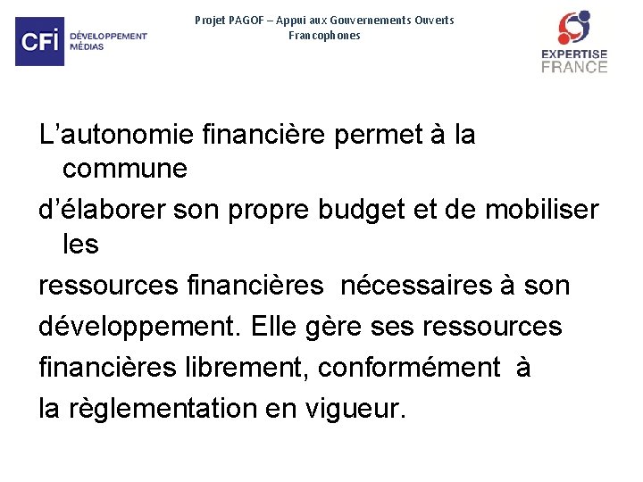 Projet PAGOF – Appui aux Gouvernements Ouverts Francophones L’autonomie financière permet à la commune