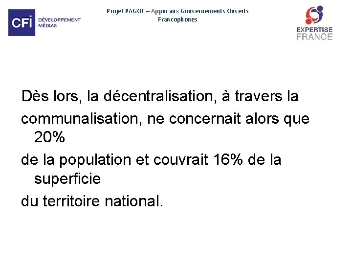 Projet PAGOF – Appui aux Gouvernements Ouverts Francophones Dès lors, la décentralisation, à travers