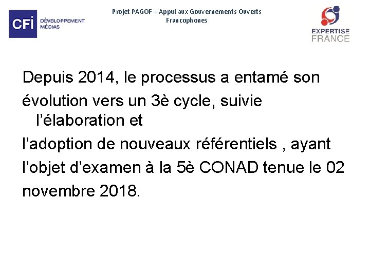 Projet PAGOF – Appui aux Gouvernements Ouverts Francophones Depuis 2014, le processus a entamé