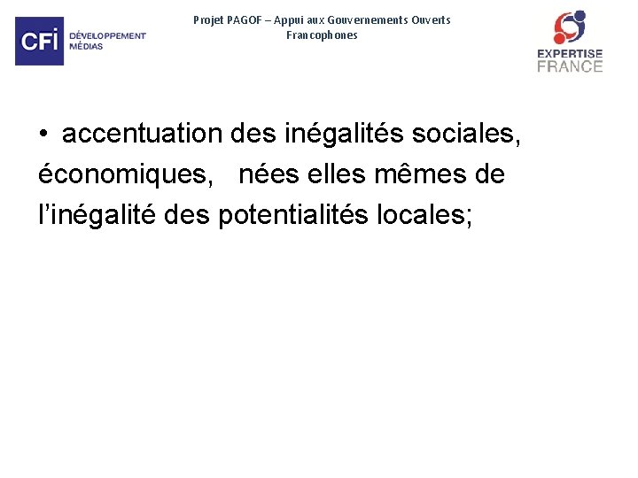 Projet PAGOF – Appui aux Gouvernements Ouverts Francophones • accentuation des inégalités sociales, économiques,