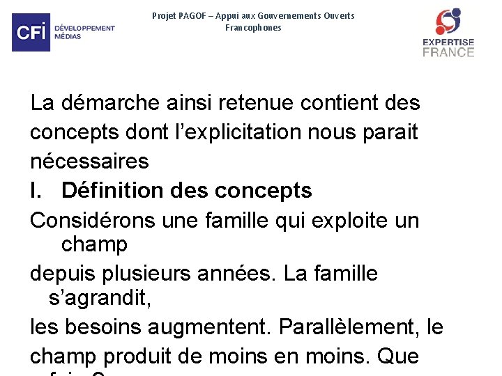 Projet PAGOF – Appui aux Gouvernements Ouverts Francophones La démarche ainsi retenue contient des