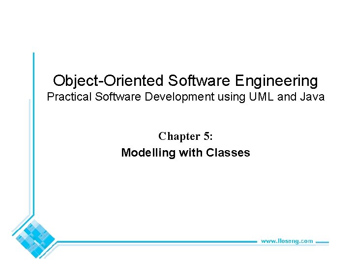 Object-Oriented Software Engineering Practical Software Development using UML and Java Chapter 5: Modelling with