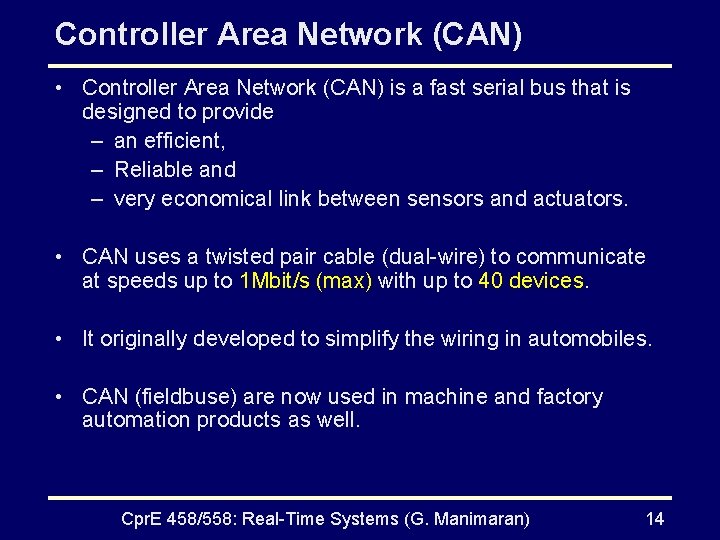 Controller Area Network (CAN) • Controller Area Network (CAN) is a fast serial bus