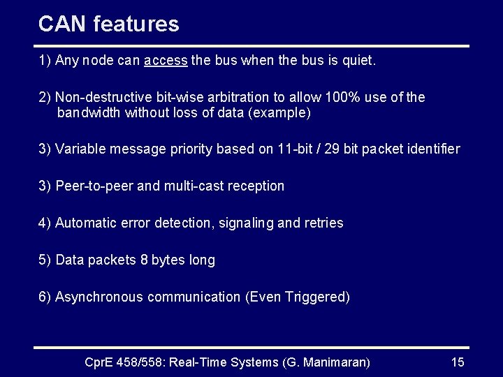 CAN features 1) Any node can access the bus when the bus is quiet.