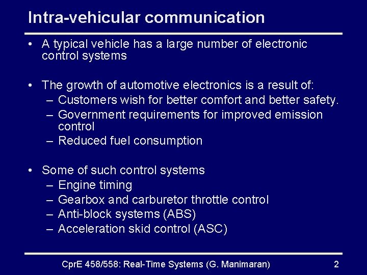 Intra-vehicular communication • A typical vehicle has a large number of electronic control systems