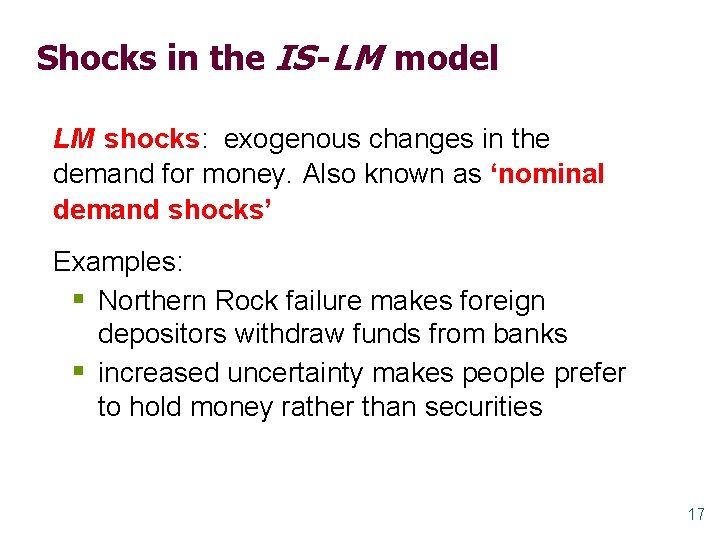 Shocks in the IS -LM model LM shocks: exogenous changes in the demand for