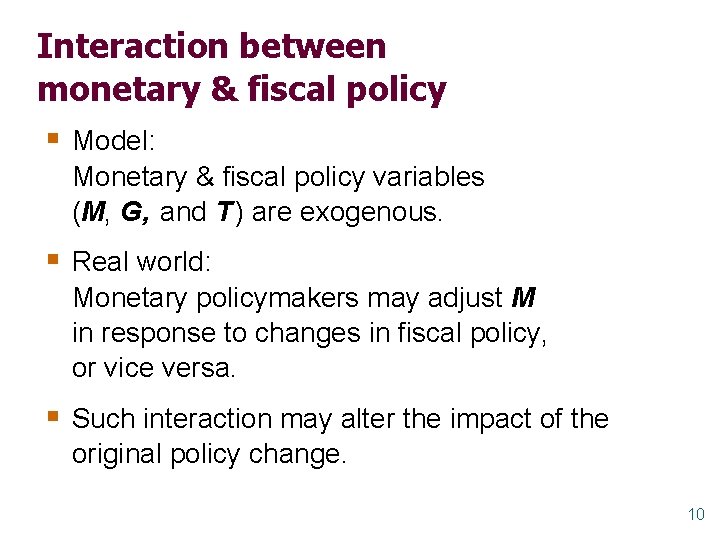 Interaction between monetary & fiscal policy § Model: Monetary & fiscal policy variables (M,