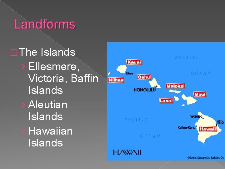 Landforms � The Islands › Ellesmere, Victoria, Baffin Islands › Aleutian Islands › Hawaiian