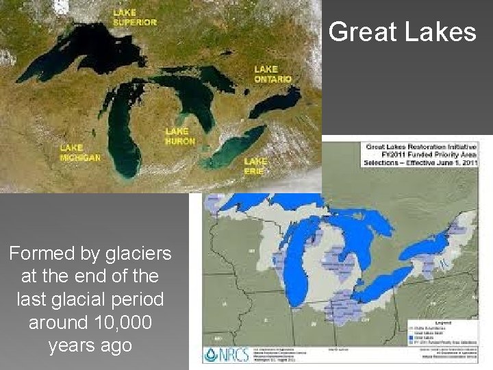 Great Lakes Formed by glaciers at the end of the last glacial period around