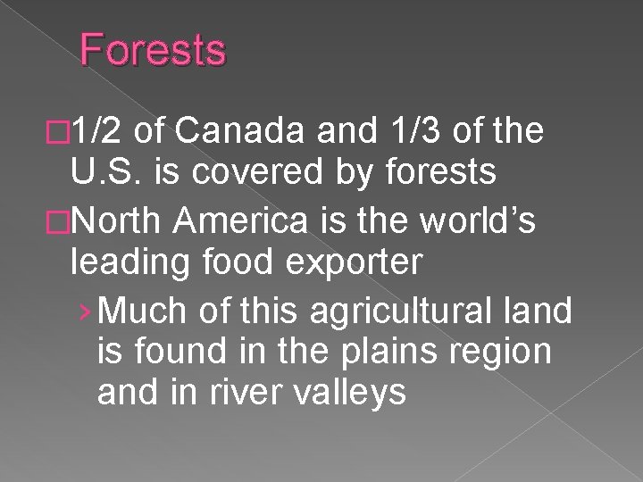 Forests � 1/2 of Canada and 1/3 of the U. S. is covered by