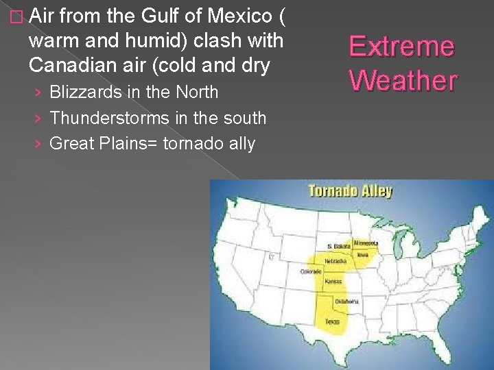 � Air from the Gulf of Mexico ( warm and humid) clash with Canadian