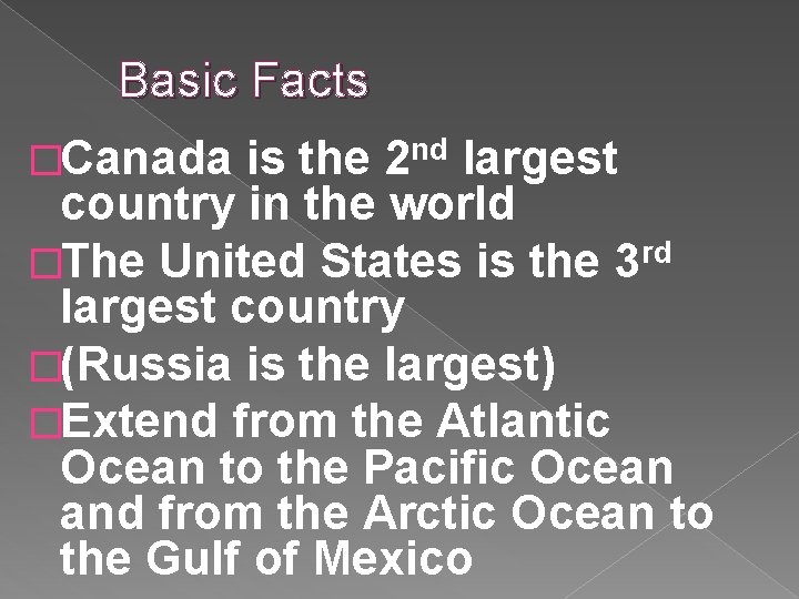 Basic Facts �Canada is the 2 nd largest country in the world �The United