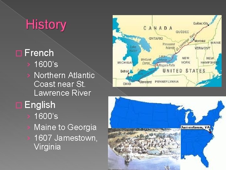 History � French › 1600’s › Northern Atlantic Coast near St. Lawrence River �