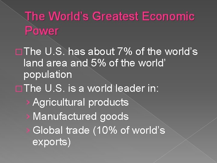 The World’s Greatest Economic Power � The U. S. has about 7% of the