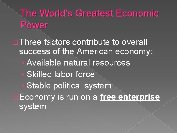 The World’s Greatest Economic Power � Three factors contribute to overall success of the