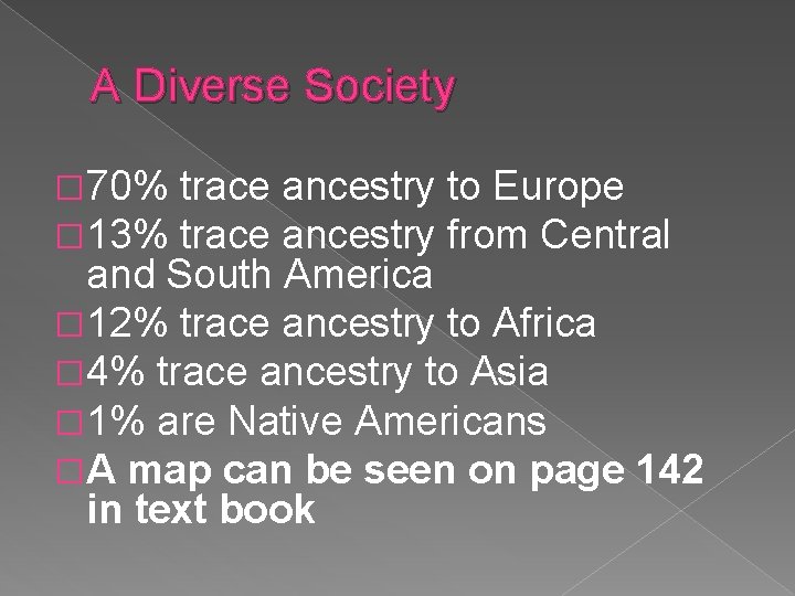 A Diverse Society � 70% � 13% trace ancestry to Europe trace ancestry from