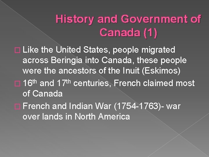 History and Government of Canada (1) � Like the United States, people migrated across
