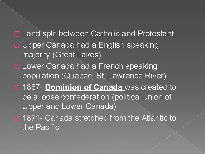 Land split between Catholic and Protestant � Upper Canada had a English speaking majority